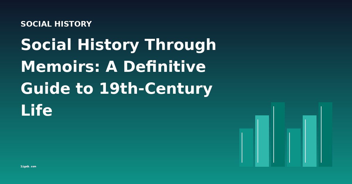 Social History Through Memoirs: A Definitive Guide to 19th-Century Life
