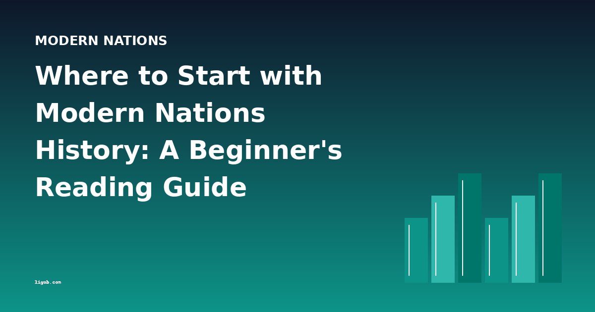 Where to Start with Modern Nations History: A Beginner's Reading Guide