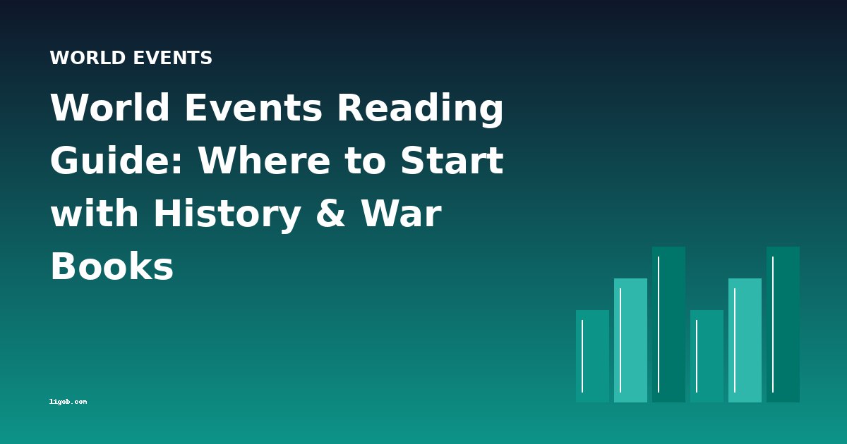 World Events Reading Guide: Where to Start with History & War Books