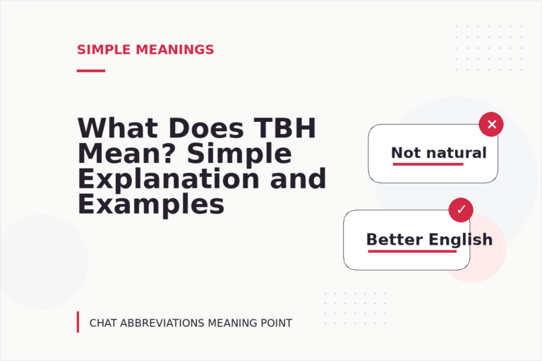 What Does TBH Mean? Simple Explanation and Examples What Does TBH Mean? Simple Explanation and Examples