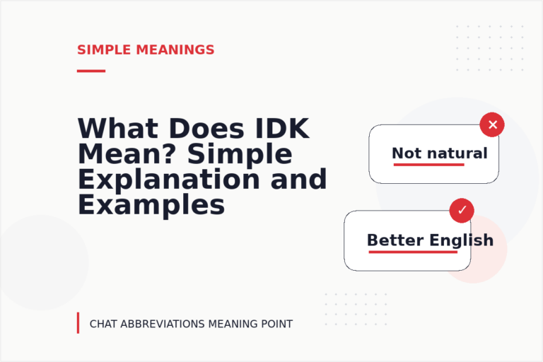 What Does IDK Mean? Simple Explanation and Examples