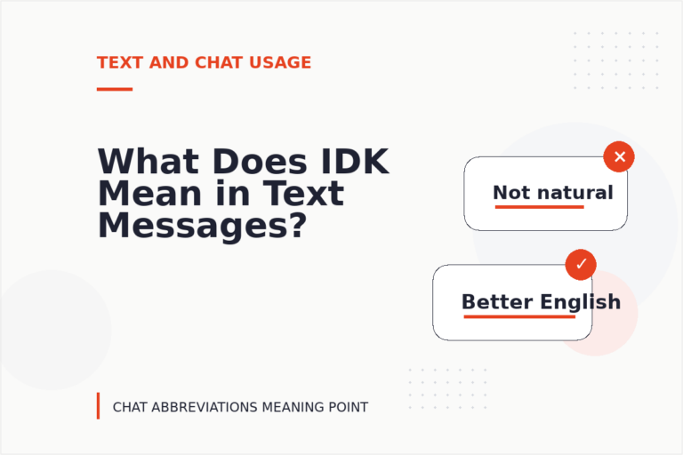 What Does IDK Mean in Text Messages? What Does IDK Mean in Text Messages?
