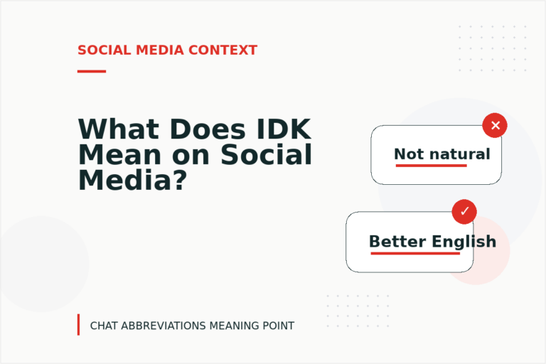 What Does IDK Mean on Social Media? What Does IDK Mean on Social Media?