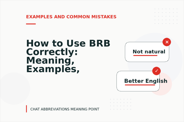 How to Use BRB Correctly: Meaning, Examples, and Mistakes How to Use BRB Correctly: Meaning, Examples, and Mistakes