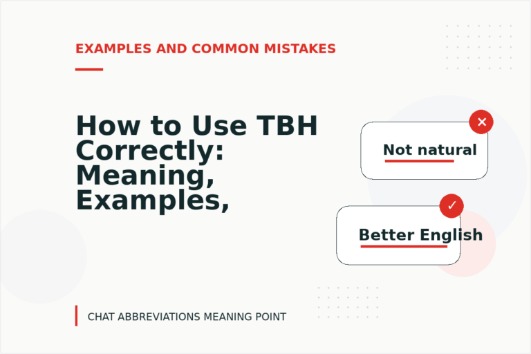 How to Use TBH Correctly: Meaning, Examples, and Mistakes How to Use TBH Correctly: Meaning, Examples, and Mistakes
